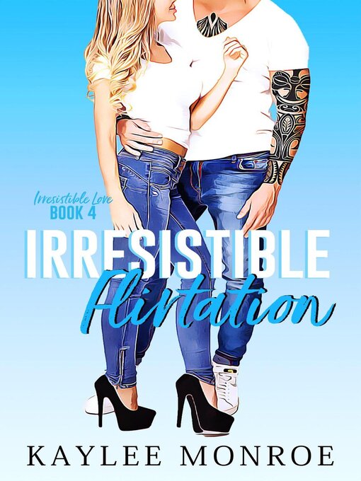 Title details for Irresistible Flirtation by Kaylee Monroe - Available